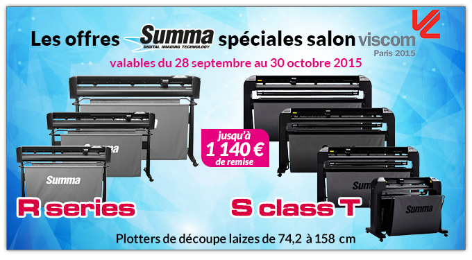 Les offres Summa spéciales salon VISCOM - valables du 28 septembre au 30 octobre 2015 - jusqu'à 1 140 € de remise - R series - S class T - Plotters de découpe laizes de 74,2 à 158 cm