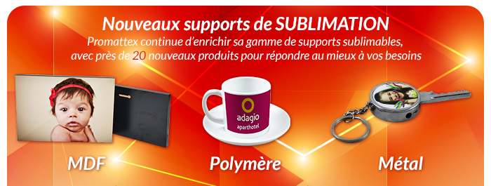 Nouveaux supports de SUBLIMATION - Promattex continue d’enrichir sa gamme de supports sublimables, avec près de 20 nouveaux produits pour répondre au mieux à vos besoins - MDF / Polymère / Métal