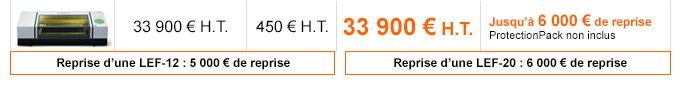 LEF-300 - Tarif de la machine : 33 900 € H.T. - Tarif ProtectionPack : 450 € H.T. - Offre promotionnelle 33 900 € H.T. - Détails de l'offre : Jusqu'à 6 000 € de reprise - ProtectionPack non inclus
Reprise d’une LEF-12 : 5 000 € de reprise
Reprise d’une LEF-20 : 6 000 € de reprise
    