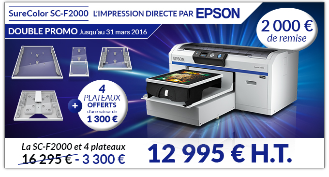SureColor SC-F2000 L’impression directe par EPSON - Double promo jusqu'au 31 mars 2016 ! 2 000 € de remise sur la SC-F2000 + 4 plateaux offerts d'une valeur de 1 300 € ! Soit la SC-F2000 et les 4 plateaux 16 295 € - 3 300 € = 12 995 € H.T.