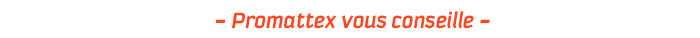 - Promattex vous conseille -