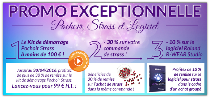 PROMO EXCEPTIONNELLE Pochoir, Strass et Logiciel - 1. Le Kit de démarrage Pochoir Strass à moins de 100 € : Jusqu’au 30/04/2016, profitez de plus de 38 % de remise sur le kit de démarrage Pochoir Strass. Lancez-vous pour 99 € H.T. ! - 2. - 30 % sur votre
commande de strass : Bénéficiez de 30 % de remise sur l’achat de strass dans la même commande ! 3.- 10 % sur le logiciel Roland R-WEAR Studio : Profitez de 10 % de remise sur le logiciel pour strass dans le cadre d’un achat groupé
