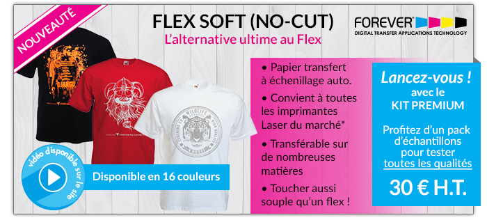 Nouveauté ! FLEX SOFT (NO-CUT) L'alternative ultime au Flex de Forever - Vidéo disponible sur le site - Disponible en 16 couleurs - • Papier transfert à échenillage automatique • Convient à toutes les imprimantes Laser du marché (Données constructeur) • Transférable sur de nombreuses matières • Toucher aussi souple qu’un flex ! - Lancez-vous ! avec le KIT PREMIUM : Profitez d’un pack d’échantillons pour tester toutes les qualités : 30 € H.T.