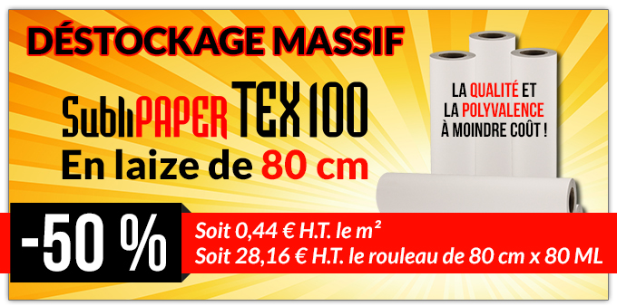 DÉSTOCKAGE MASSIF : SubliPaper TEX 100 en laize de 80 cm à -50% soit 0,44 € H.T. le m² - soit 28,16 € H.T. le rouleau de 80 cm x 80 ML - La qualité et la polyvalence à moindre coût !