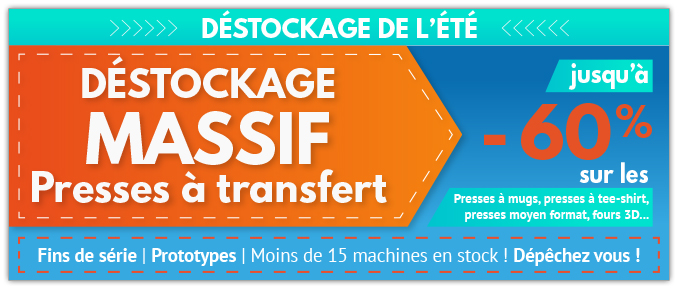 Déstockage de l'été - DÉSTOCKAGE MASSIF Presses à transfert - Jusqu'à -60% sur les presses à mugs, presses à tee-shirt, presses moyen format, fours 3D... Fins de série | Prototypes | Moins de 15 machines en stock ! Dépêchez-vous !