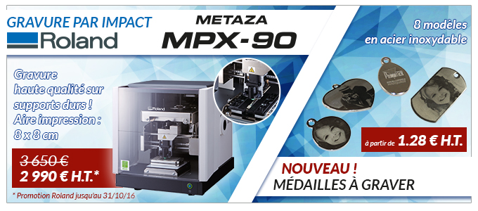 Gravure par impact roland - Metaza MPX-90 - Gravure haute qualité sur supports durs ! Aire d'impression 8 x 8 cm - 2 990 € H.T. au lieu de 3 650 € (Promotion Roland jusqu'au 31/10/16) // Nouveau ! Médailles à graver - 8 modèles en acier inoxydable - à partir de 1.28 € H.T.