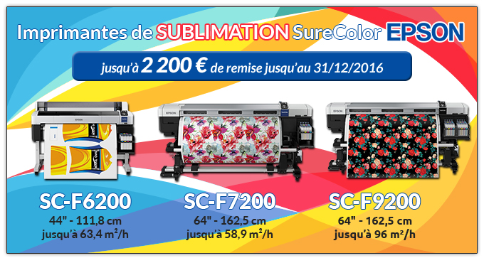 Imprimantes de Sublimation SureColor EPSON - Jusqu’à 2 200 € de remise jusqu’au 31/12/2016 : SC-F6200 (44 pouces - 111,8 cm jusqu’à 63,4 m²/h) - SC-F7200 (64 pouces - 162,5 cm jusqu’à 59,8 m²/h) - SC-F9200 (64 pouces - 162,5 cm jusqu’à 96 m²/h)