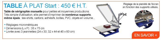 Table à plat Start : 450 € H.T. - Table de sérigraphie manuelle pour petites et moyennes productions. Très simple d'utilisation, elle permet d'imprimer de nombreux supports, même épais : tee-shirts, cartons, adhésifs, boîtes, PVC, objets en volume... - Réglages micrométriques - Dimensions (L x P) : 35 x 75 cm - Livrée avec 3 jeannettes (24 x 30, 32 x 44 et 45 x 60 cm) - Réglage de la planéité de l'écran en fonction des supports utilisés. - En savoir +