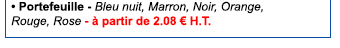 • Portefeuille - Bleu nuit, Marron, Noir, Orange, Rouge, Rose - à partir de 2.08 € H.T. 