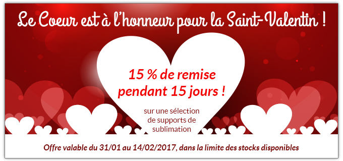 Le Coeur est à l’honneur pour la Saint-Valentin ! 15 % de remise pendant 15 jours sur une sélection de supports de sublimation - Offre valable du 31/01 au 14/02/2017, dans la limite des stocks disponibles 
