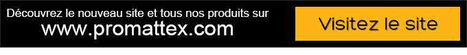 Tous nos produits sont à découvrir sur www.promattex.com - Visitez le site