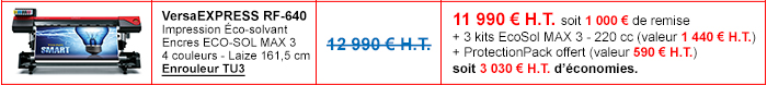 VersaExpress RF-640 : Impression Éco-solvant - Encres EcoSol MAX 3 - 4 couleurs - Laize 161,5 cm - Enrouleur TU3 inclus - Prix non remisé : 12 990 € H.T. - Détails de l'offre : 11 990 € H.T. -> 1 000 € de remise + 3 kits d’encre EcoSol MAX 3 - 220 cc (valeur 1 440 € H.T.) + ProtectionPack offert (valeur 590 € H.T.) soit 3 030 € H.T. d’économies.