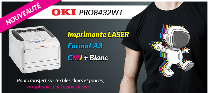 Nouveauté ! Imprimante OKI PRO9432WT - Imprimante Laser - Format A3 - CMJ + Blanc - Pour transfert sur textiles clairs et foncés, vitrophanie, packaging, design...