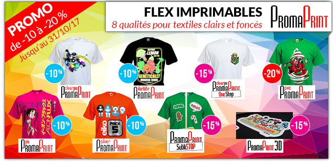 PROMO de -10 à -20% jusqu'au 31/10/2017 - Flex imprimables PromaPrint - 8 qualités pour textiles clairs et foncés : -10% sur les PromaPrint PU, Clear, Silver et Darklite - 15% de remise du les PromaPrint 3D, Clear One Step et SubliStop - 20% de remise sur le PromaPrint PVC