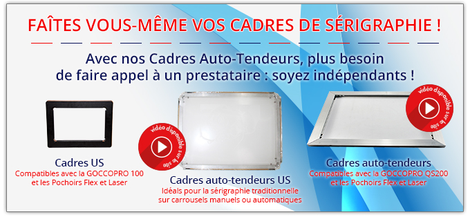 Faîtes vous-même vos Cadres de Sérigraphie ! Avec nos Cadres Auto-Tendeurs, plus besoin de faire appel à un prestataire : soyez indépendants ! Cadres US (Compatibles avec la GOCCOPRO 100 et les Pochoirs Flex et Laser) Cadres auto-tendeurs US (Idéals pour la sérigraphie traditionnelle sur carrousels manuels ou automatiques) Cadres auto-tendeurs (Compatibles avec la GOCCOPRO QS200 et les Pochoirs Flex et Laser)