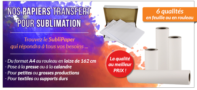 Nos papiers TRANSFERT pour sublimation - Trouvez le SubliPaper
qui répondra à tous vos besoins ... Du format A4 au rouleau en laize de 162 cm - Pose à la presse ou à la calandre - Pour petites ou grosses productions - Pour textiles ou supports durs - La qualité au meilleur PRIX ! - 6 qualités en feuille ou en rouleau