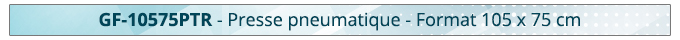 GF-10575PTR - Presse pneumatique - Format 105 x 75 cm