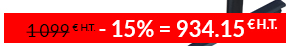 1 099 € H.T. - 15 % = 934.15 € H.T.