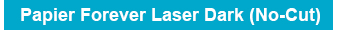 Papier Forever Laser Dark (No-Cut)