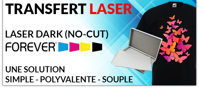 Transfert laser - Laser Dark (No-Cut) Forever - Une solution simple, polyvalente et souple