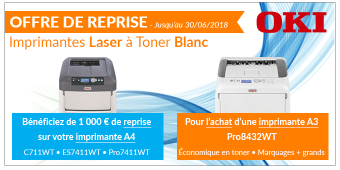 Offre de reprise - Jusqu'au 30/06/2018 - Imprimantes Laser à Toner Blanc OKI - Bénéficiez de 1 000 € de reprise sur votre imprimante A4 C711WT • ES7411WT • Pro7411WT - Pour l’achat d’une imprimante A3
Pro8432WT - Économique en toner • Marquages + grands