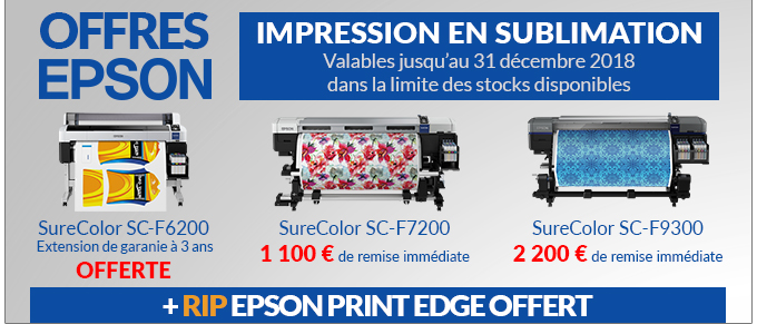 OFFRES EPSON - Impression en sublimation - Valables jusqu'au 30 septembre 2018 dans la limite des stocks disponibles - 1 100 € de remise immédiate sur la SC-F7200 - 2 200 € de remise immédiate sur la SC-F9300 - Rip Epson Print Edge offert