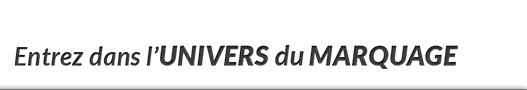 Entrez dans l'univers du marquage