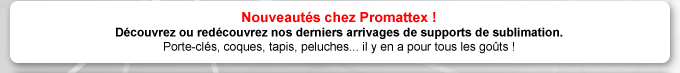 Tous nos produits sont à découvrir sur www.promattex.com - Visitez le site