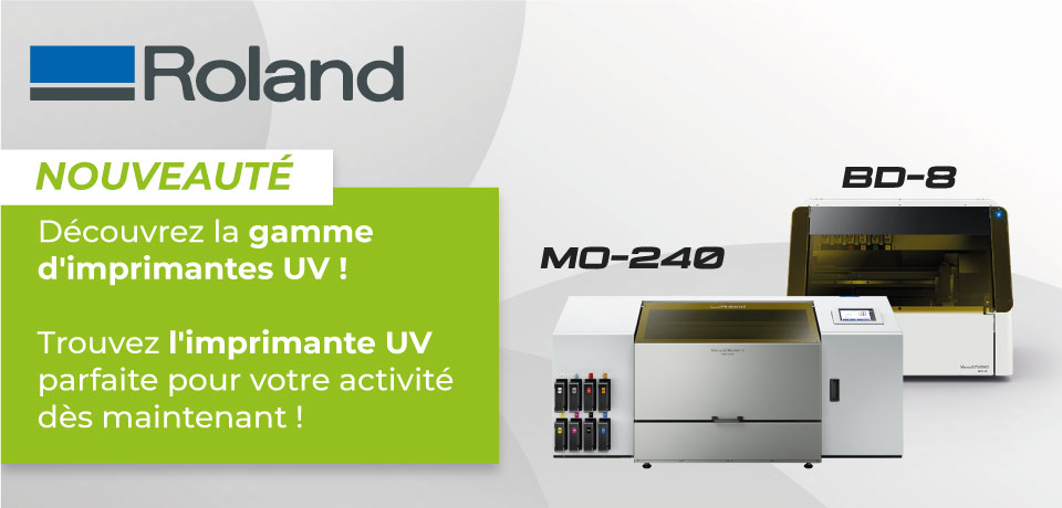 Imprimantes UV Roland : BD-8 & MO-240