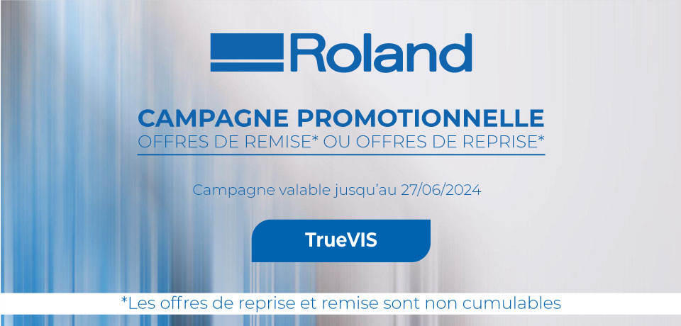 Explorez les offres de remise et reprise de Roland sur les imprimantes TrueVIS !