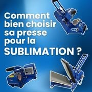 Comment bien choisir sa presse pour la sublimation ?